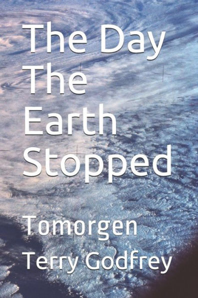 The Day The Earth Stopped : Tomorgen