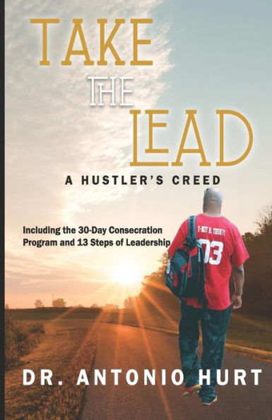 Take The Lead : A Hustler's Creed