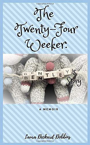 The Twenty-four Weeker: Bentley's Story: A Memior
