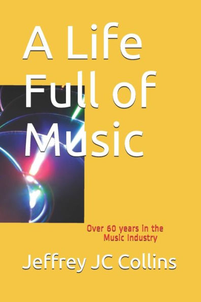A Life Full of Music: Over 60 years in the Music Industry