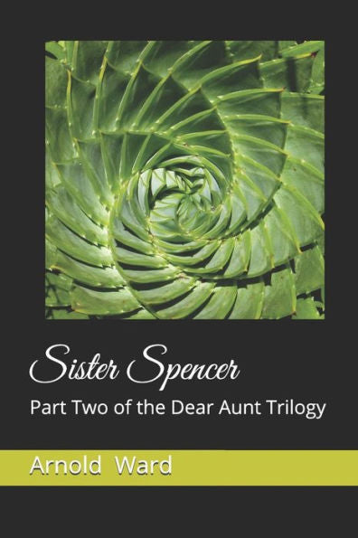 Sister Spencer : Part Two Of The Dear Aunt Trilogy