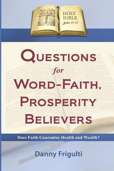 Questions For Word-Faith, Prosperity Believers