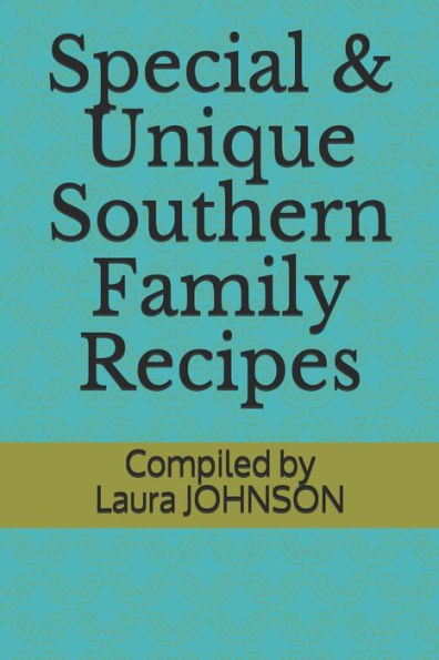 Special And Unique Southern Family Recipes