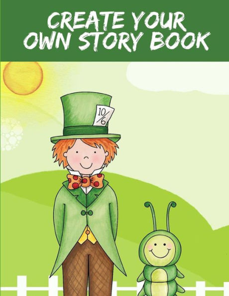 Create Your Own Story Book: Creative Writing For Kids (Large 8.5" X 11")