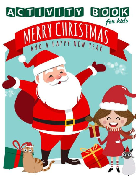 Merry Christmas Activity Book For Kids : 70 Christmas Activities For Kids, Dot To Dot, Drawing, Maze, Word Search And More.