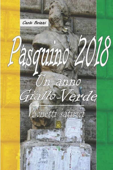 Pasquino 2018 : Un Anno Giallo-Verde. Sonetti Satirici