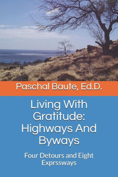 Living With Gratitude: Highways And Byways: Four Detours And Eight Exprssways