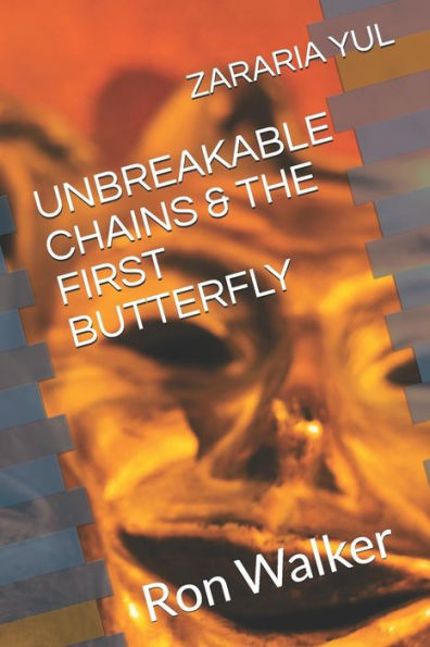 Unbreakable Chains & The First Butterfly