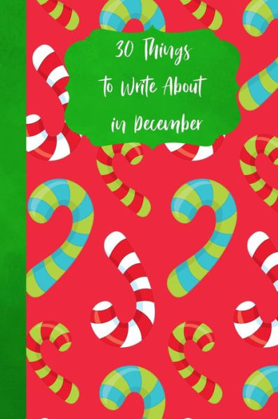 30 Things To Write About In December - 9781790783762