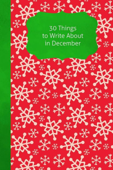 30 Things To Write About In December - 9781790783830