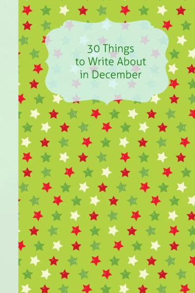 30 Things To Write About In December - 9781790783953