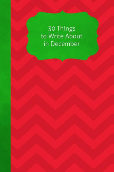 30 Things To Write About In December - 9781790784066