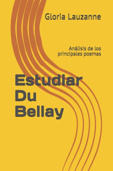 Estudiar Du Bellay: Analisis de los principales poemas (Spanish Edition)