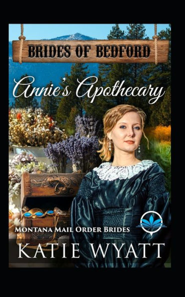 Annie’s Apothecary: Montana Mail order Brides (Brides of Bedford Series)