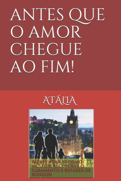ANTES QUE O AMOR CHEGUE AO FIM! (Portuguese Edition)