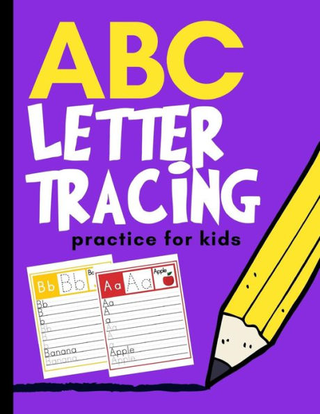 ABC Letter Tracing Practice for Kids: Alphabet Learning for Preschool and Kindergarten - 9781790806508