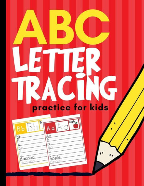 ABC Letter Tracing Practice for Kids: Alphabet Learning for Preschool and Kindergarten - 9781790806546