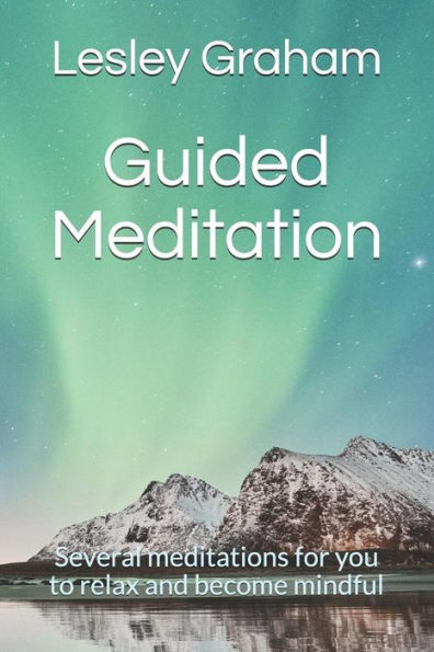 Guided Meditation: Several meditations for you to relax and become mindful
