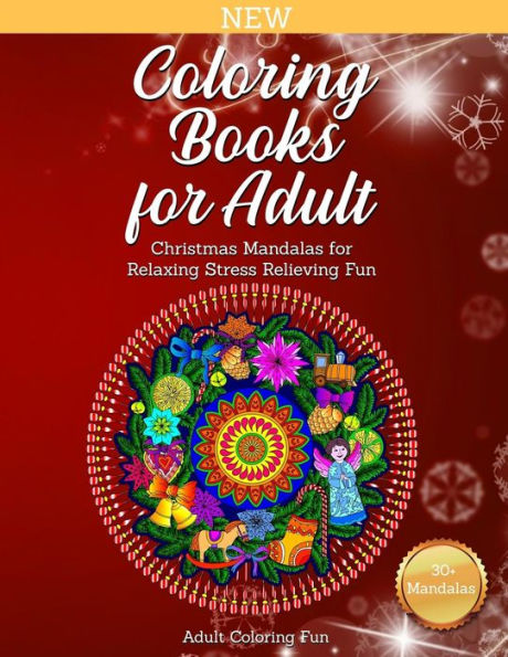 Coloring Books for Adult: Christmas Mandalas for Relaxing Stress Relieving Fun (Adult Fun Coloring Books)