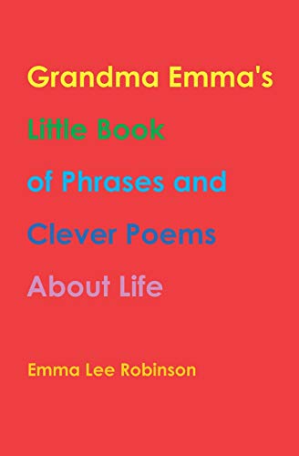 Grandma Emma's Little Book of Phrases and Clever Poems About Life
