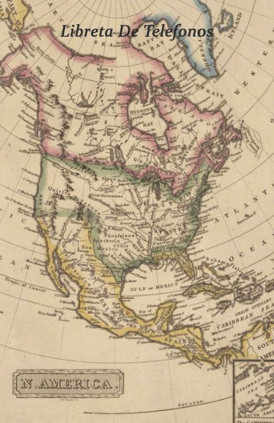 Libreta De Telefonos : Tama?o 5.5 X 8.5 Pulgadas. Mapa De Am?rica Del Norte, Ideal Para Organizar La Informacion De La Familia, Amistades Y Contactos. Increible Regalo Para Los Amigos Hispanos Y Familiares Que Hablan Espa?ol