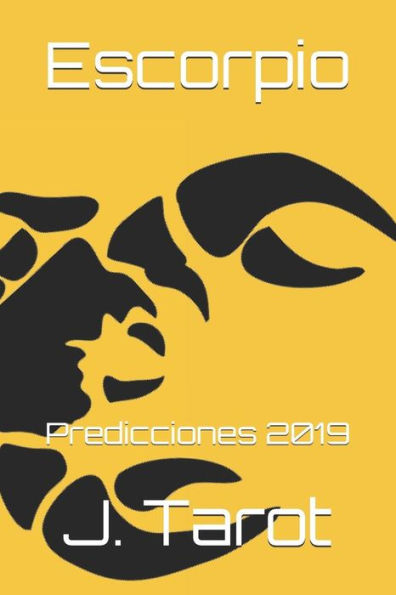 Escorpio: Predicciones 2019 (Hor?scopo 2019) (Spanish Edition)