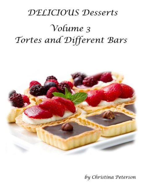 Delicious Desserts Volume 3 Tortes and Different Bars: There are a total of 25 different titles. After each title is a space for notes. (Cookies)