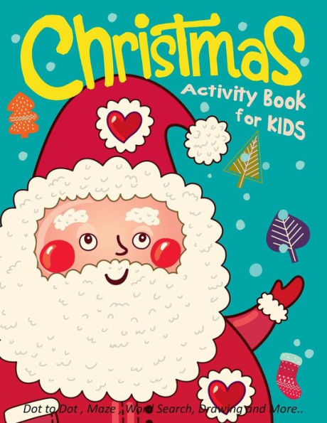 Christmas Activity Book for Kids: Dot to Dot, Maze, Word Search, Drawing and More ..