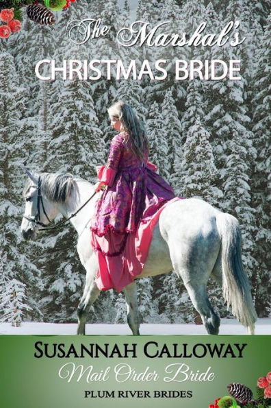 Mail Order Bride : The Marshal's Christmas Bride