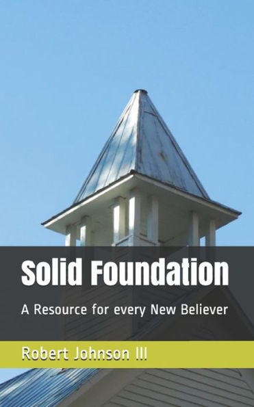 Solid Foundation: A Resource For Every New Believer