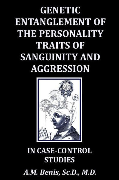 Genetic Entanglement of the Personality Traits of Sanguinity and Aggression in Case-Control Studies - 9781790890545