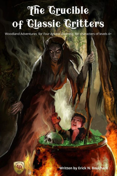 The Crucible Of Classic Critters : Woodland Adventures For Four Against Darkness, For Characters Of Levels 4+