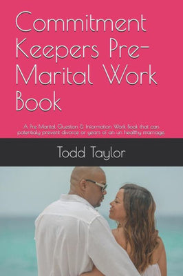 Commitment Keepers Pre-Marital Work Book: A Pre Marital Question & Information Work Book that can potentialy prevent divorce or years of an un healthy marriage.