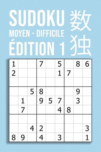 Sudoku Moyen - Difficile - Édition 1 : 220 Grilles Sur 110 Pages De Format A5 - Pour Amateurs Et Connaisseurs