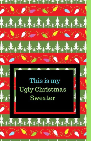 This Is My Ugly Christmas Sweater - 9781790983100
