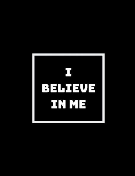 I Believe In Me: Even If No One Else Does