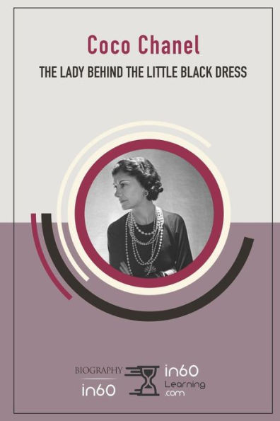 Coco Chanel: The Lady Behind the Little Black Dress