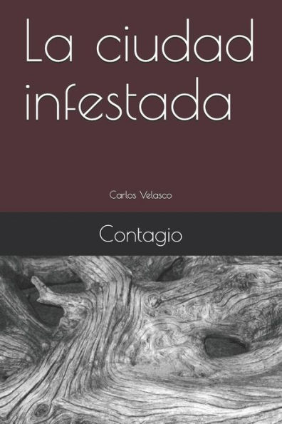 La ciudad infestada: Contagio (Spanish Edition)