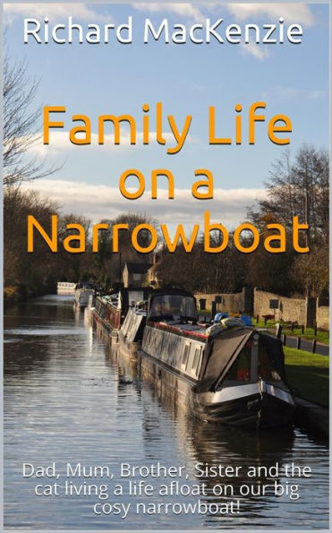 Family Life on a Narrowboat: Dad, Mum, Brother, Sister and the cat living a life afloat on our narrowboat!