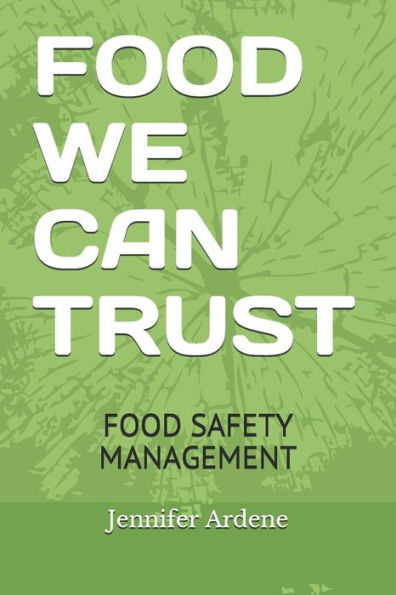 FOOD WE CAN TRUST: FOOD SAFETY MANAGEMENT