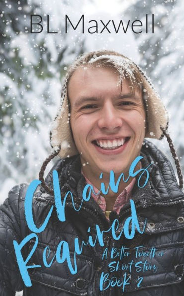 Chains Required: A Better Together Short Story (Better Together Universe)