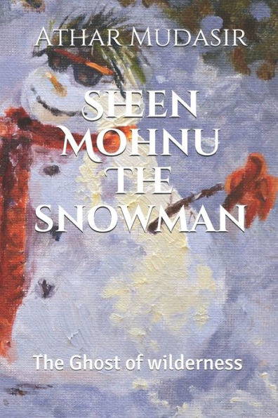 Sheen Mohnu The Snow Man : Tales Of Kahmir