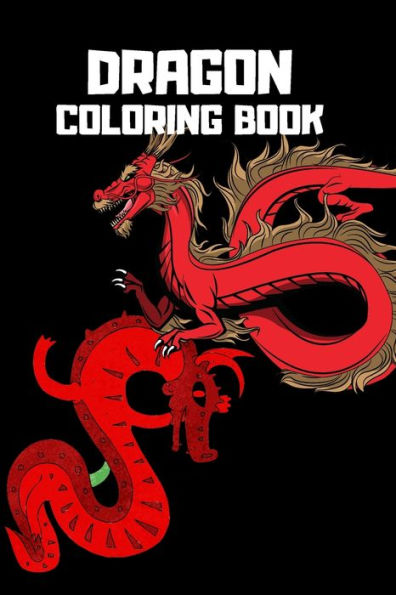 Dragon Coloring Book: Mythical Dragon Coloring Book for Adults & Children, 6x9 Anti Stress Color in Dragons