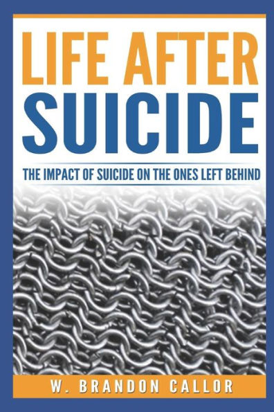 Life After Suicide : The Impact Of Suicide On The Ones Left Behind