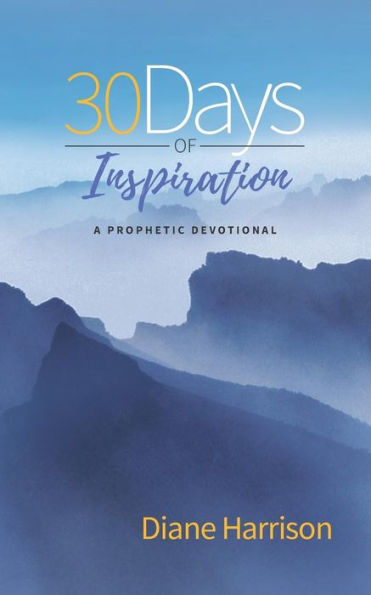 30 Days of Inspiration: A Prophetic Devotional