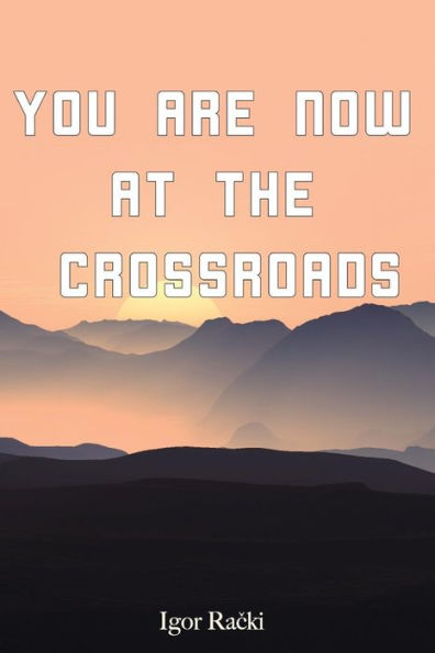 You Are Now At The Crossroads