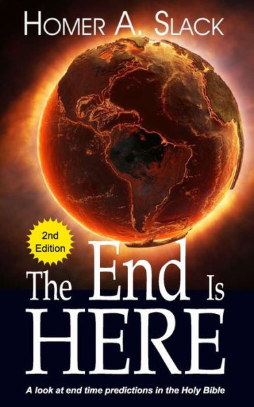 The End Is Here : A Look At End Time Predictions In The Holy Bible