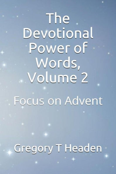 The Devotional Power Of Words, Volume 2 : Focus On Advent