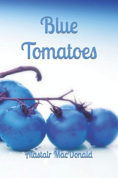 Blue Tomatoes - Muerte de un chef famoso (Alastair MacDonald ~ Novelas policiales)