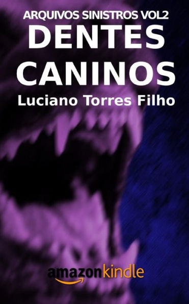 Dentes Caninos (Arquivos Sinistros) (Portuguese Edition)